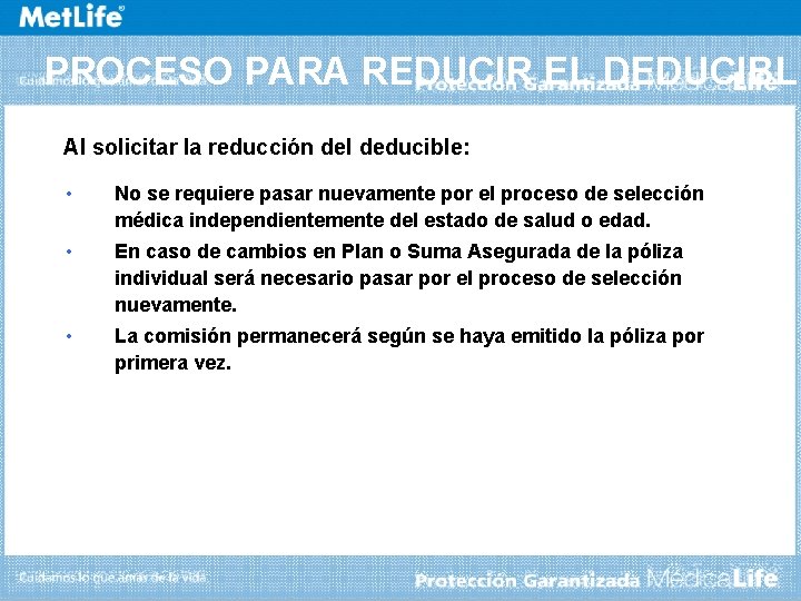 PROCESO PARA REDUCIR EL DEDUCIBLE Al solicitar la reducción del deducible: • No se