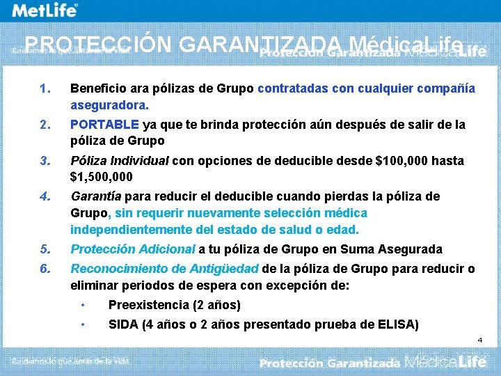 PROTECCIÓN GARANTIZADA Médica. Life 1. Beneficio ara pólizas de Grupo contratadas con cualquier compañía