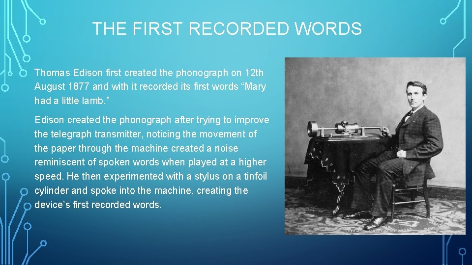 THE FIRST RECORDED WORDS Thomas Edison first created the phonograph on 12 th August THE FIRST RECORDED WORDS Thomas Edison first created the phonograph on 12 th August