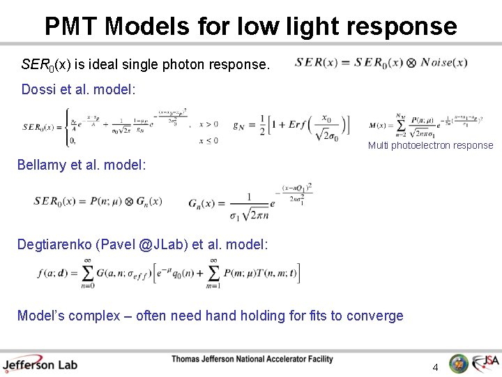 PMT Models for low light response SER 0(x) is ideal single photon response. Dossi