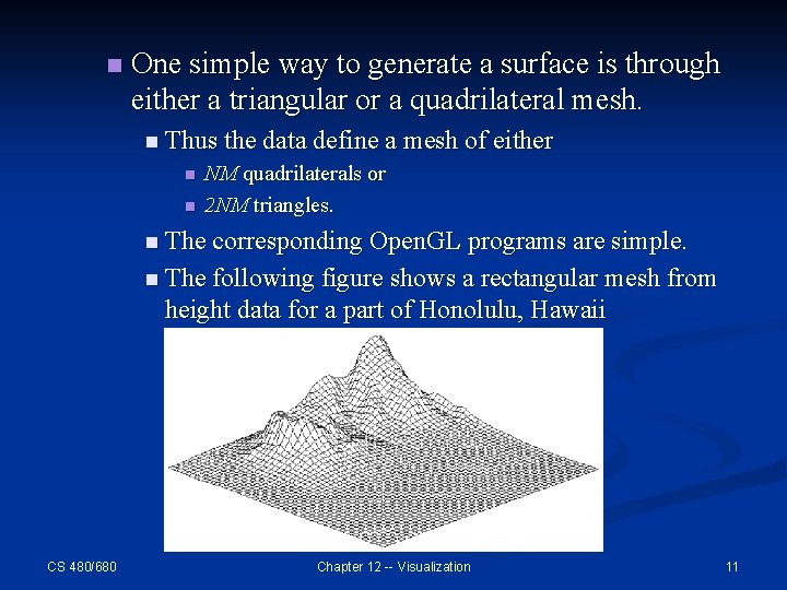 n One simple way to generate a surface is through either a triangular or