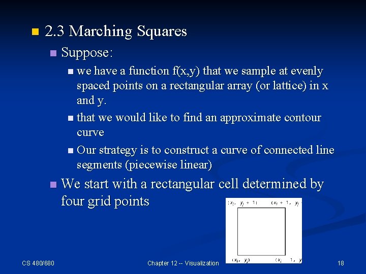 n 2. 3 Marching Squares n Suppose: n we have a function f(x, y)