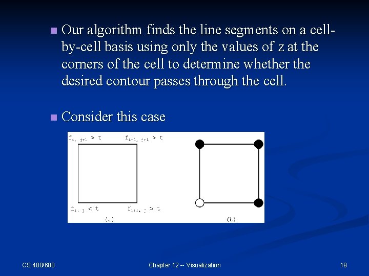 n Our algorithm finds the line segments on a cellby-cell basis using only the