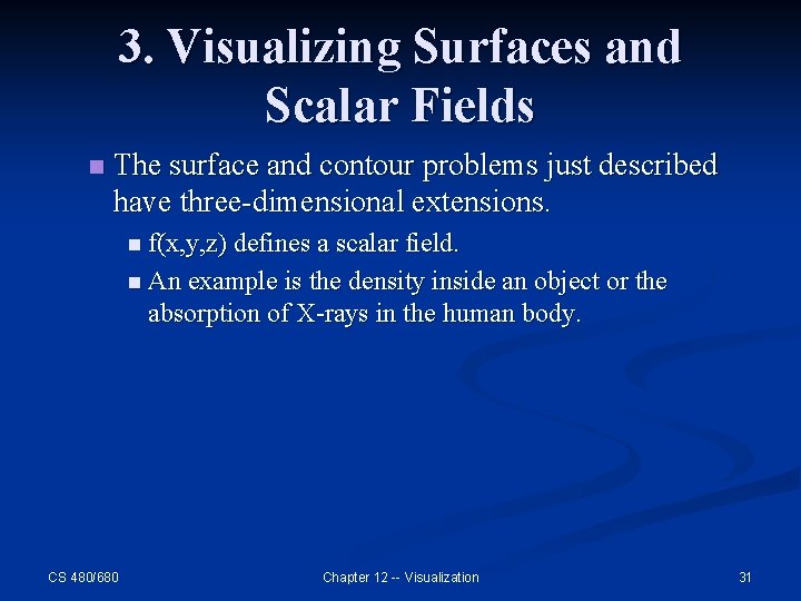 3. Visualizing Surfaces and Scalar Fields n The surface and contour problems just described