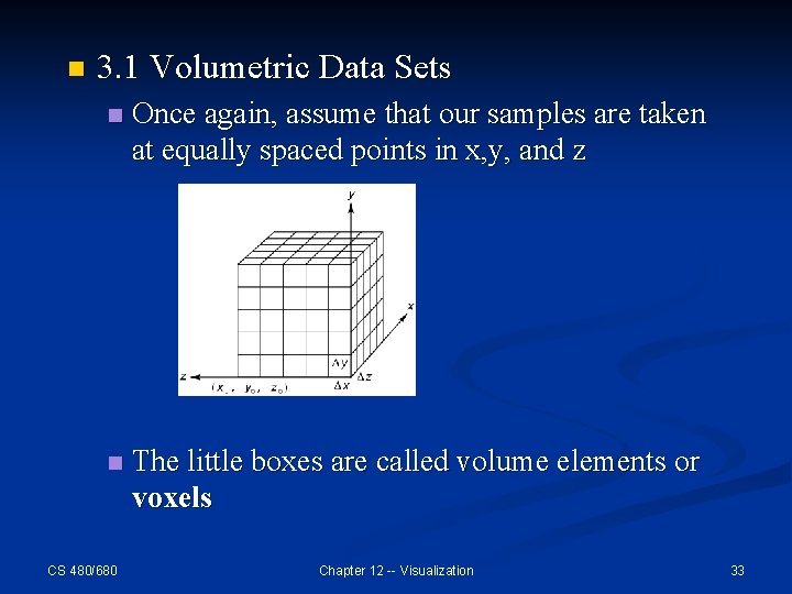n 3. 1 Volumetric Data Sets n Once again, assume that our samples are