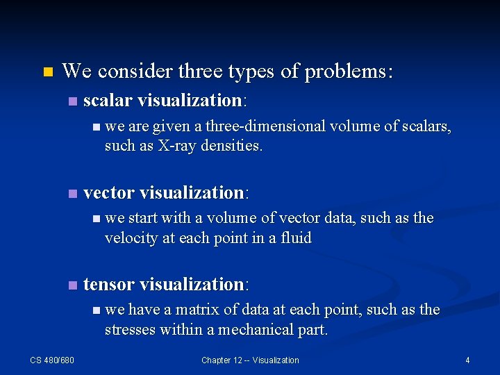 n We consider three types of problems: n scalar visualization: n we are given