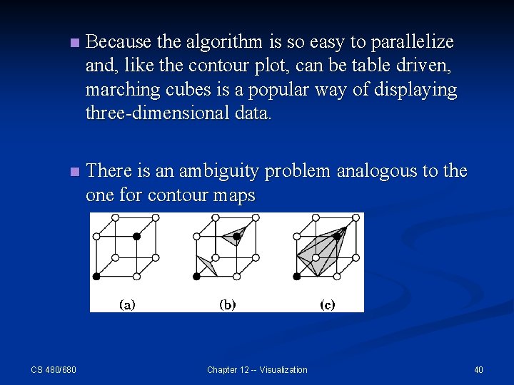 n Because the algorithm is so easy to parallelize and, like the contour plot,