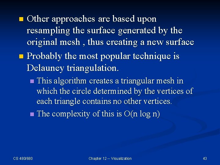 Other approaches are based upon resampling the surface generated by the original mesh ,