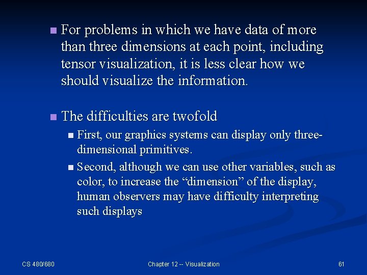 n For problems in which we have data of more than three dimensions at