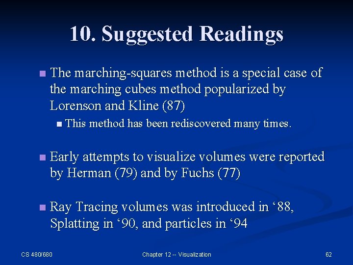 10. Suggested Readings n The marching-squares method is a special case of the marching