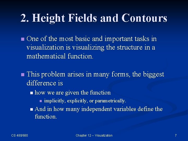 2. Height Fields and Contours n One of the most basic and important tasks