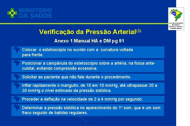 Verificação da Pressão Arterial(3) Anexo 1 Manual HA e DM pg 91 Colocar o