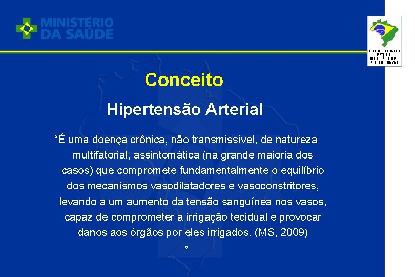 PLANO DE REORGANIZAÇÃO DA ATENÇÃO À HIPERTENSÃO ARTERIAL E AO DIABETES MELLITUS Conceito Hipertensão