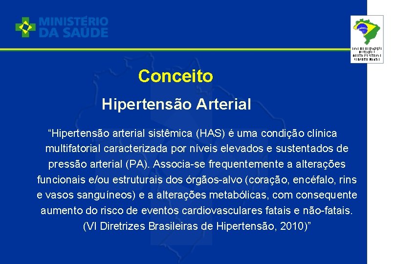 PLANO DE REORGANIZAÇÃO DA ATENÇÃO À HIPERTENSÃO ARTERIAL E AO DIABETES MELLITUS Conceito Hipertensão