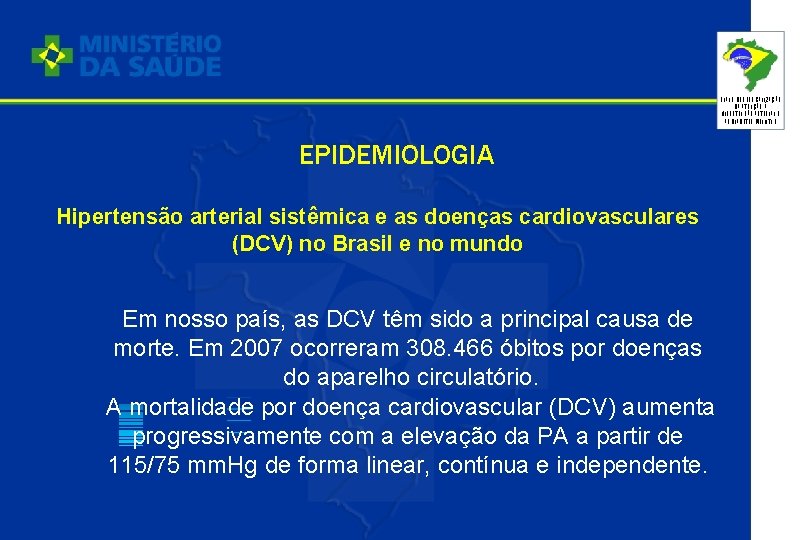 PLANO DE REORGANIZAÇÃO DA ATENÇÃO À HIPERTENSÃO ARTERIAL E AO DIABETES MELLITUS EPIDEMIOLOGIA Hipertensão