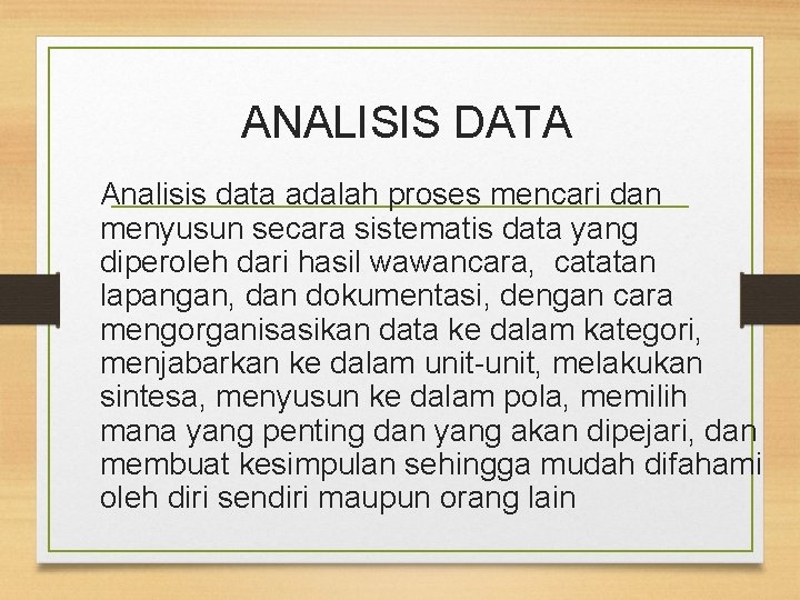 ANALISIS DATA Analisis data adalah proses mencari dan menyusun secara sistematis data yang diperoleh