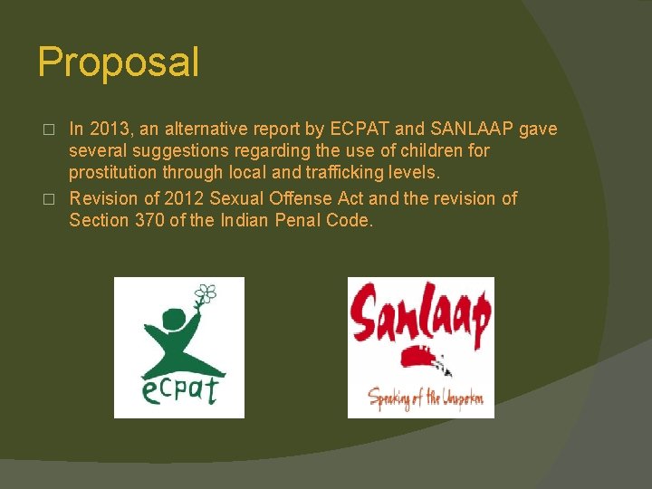 Proposal In 2013, an alternative report by ECPAT and SANLAAP gave several suggestions regarding