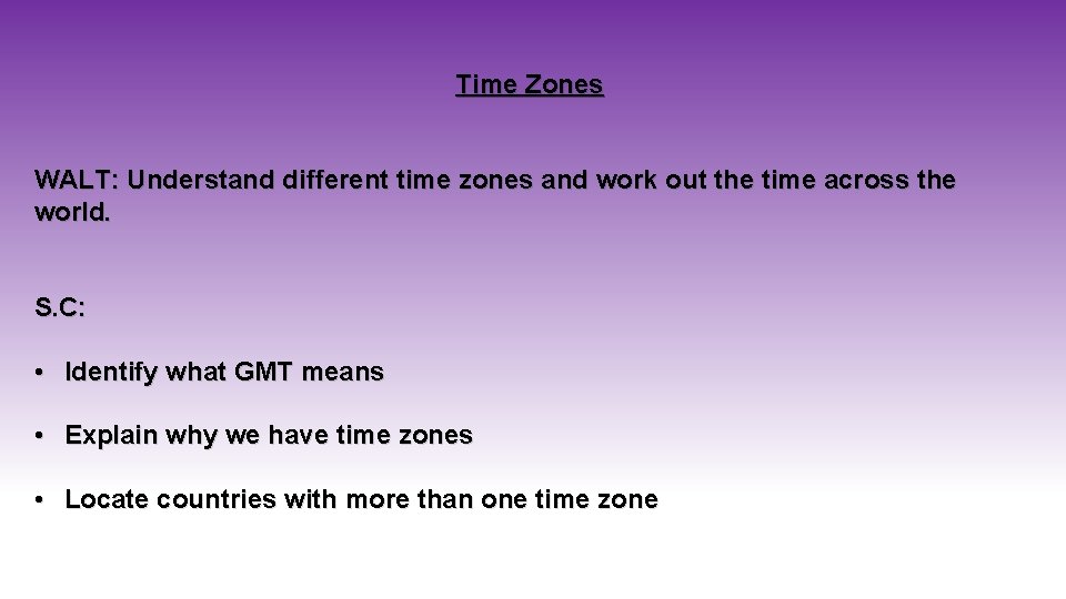 Time Zones WALT: Understand different time zones and work out the time across the