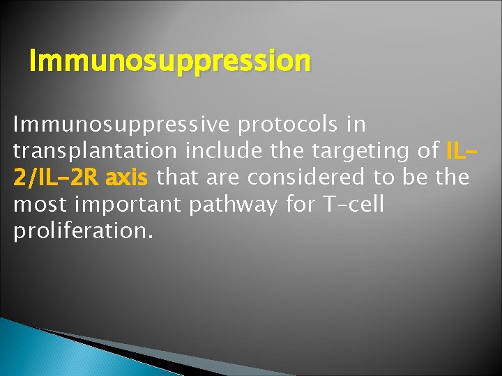 Immunosuppression Immunosuppressive protocols in transplantation include the targeting of IL 2/IL-2 R axis that