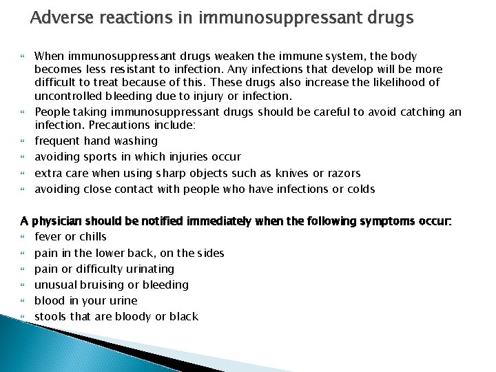 Adverse reactions in immunosuppressant drugs When immunosuppressant drugs weaken the immune system, the body