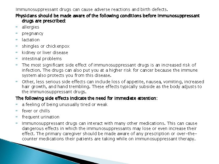 Immunosuppressant drugs can cause adverse reactions and birth defects. Physicians should be made aware