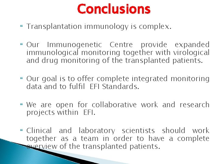 Conclusions Transplantation immunology is complex. Our Immunogenetic Centre provide expanded immunological monitoring together with