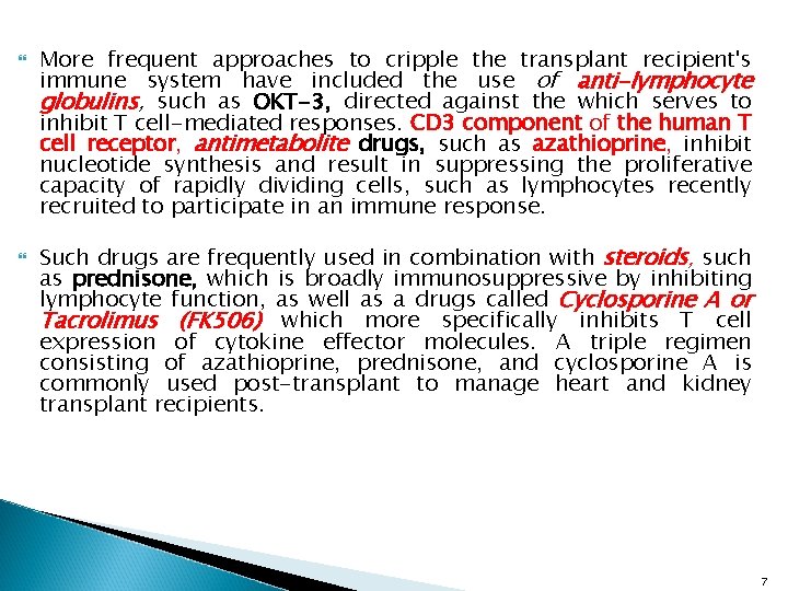  More frequent approaches to cripple the transplant recipient's immune system have included the