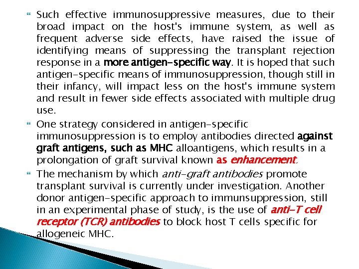  Such effective immunosuppressive measures, due to their broad impact on the host's immune