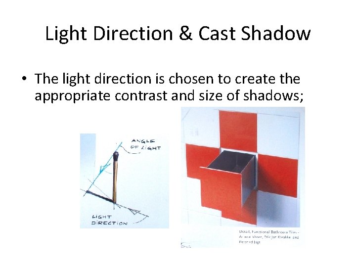 Light Direction & Cast Shadow • The light direction is chosen to create the