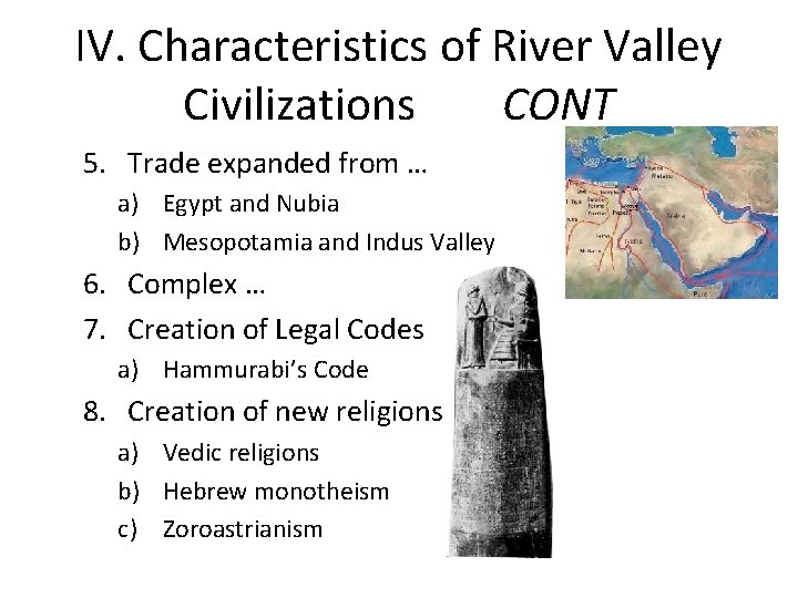 IV. Characteristics of River Valley Civilizations CONT 5. Trade expanded from … a) Egypt