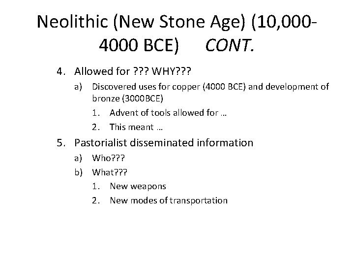 Neolithic (New Stone Age) (10, 0004000 BCE) CONT. 4. Allowed for ? ? ?