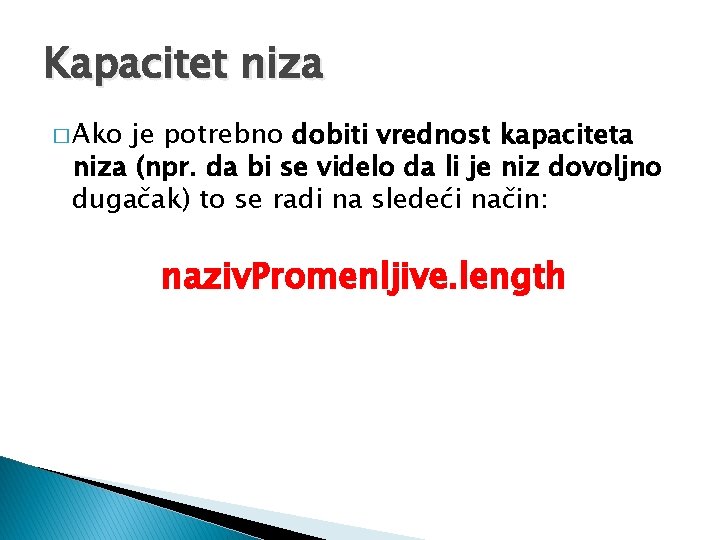 Kapacitet niza � Ako je potrebno dobiti vrednost kapaciteta niza (npr. da bi se