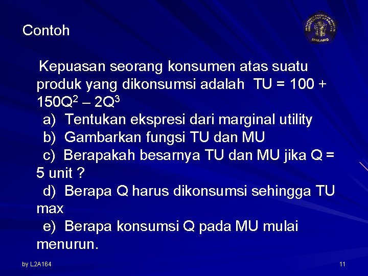 Contoh Kepuasan seorang konsumen atas suatu produk yang dikonsumsi adalah TU = 100 + Contoh Kepuasan seorang konsumen atas suatu produk yang dikonsumsi adalah TU = 100 +
