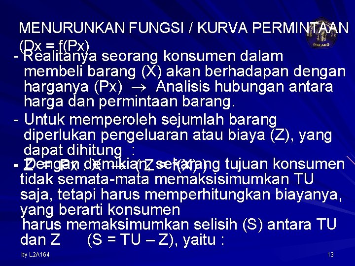 MENURUNKAN FUNGSI / KURVA PERMINTAAN (Dx = f(Px) - Realitanya seorang konsumen dalam membeli