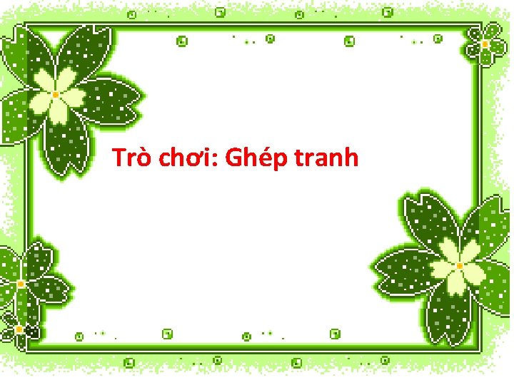 Trò chơi: Ghép tranh 