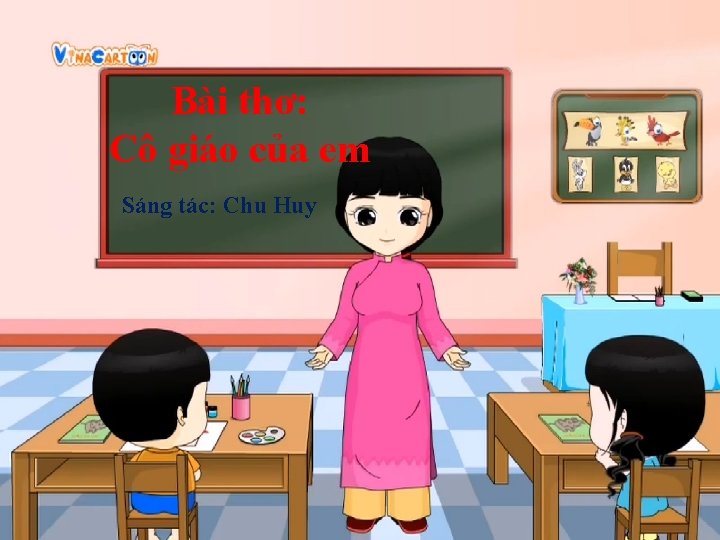 Bài thơ: Cô giáo của em Sáng tác: Chu Huy 