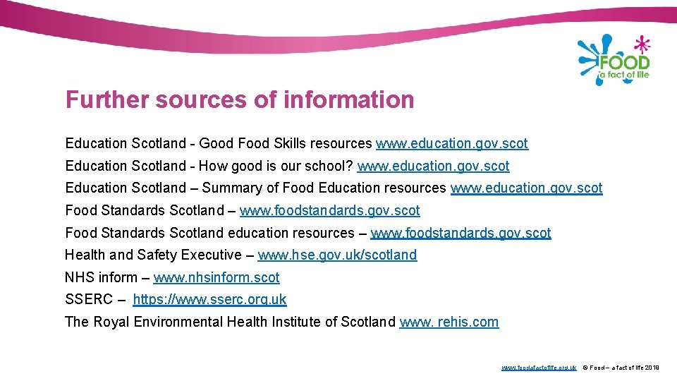 Further sources of information Education Scotland - Good Food Skills resources www. education. gov.