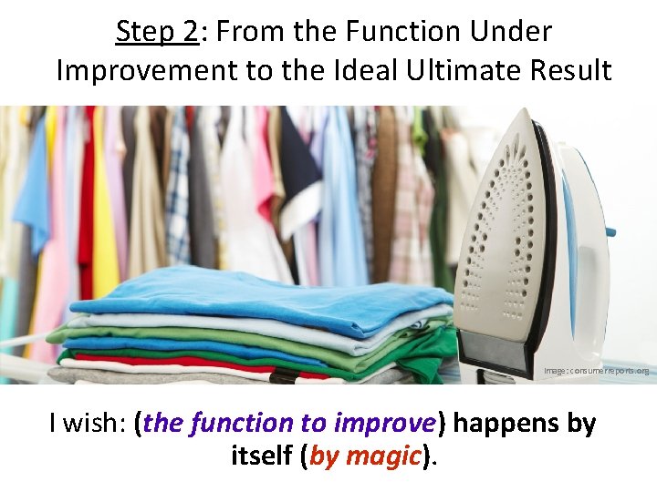 Step 2: From the Function Under Improvement to the Ideal Ultimate Result Image: consumerreports.