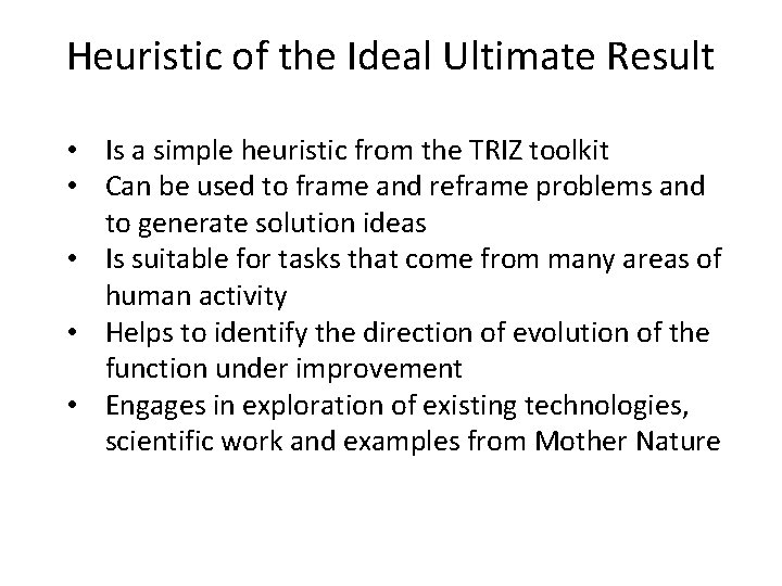 Heuristic of the Ideal Ultimate Result • Is a simple heuristic from the TRIZ