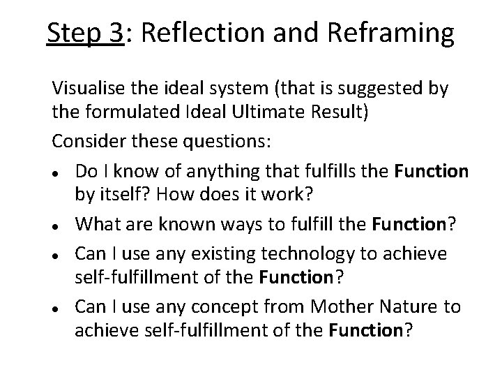 Step 3: Reflection and Reframing Visualise the ideal system (that is suggested by the