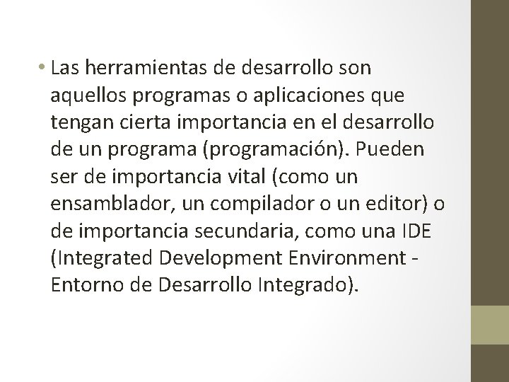  • Las herramientas de desarrollo son aquellos programas o aplicaciones que tengan cierta