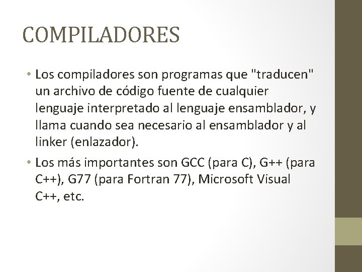 COMPILADORES • Los compiladores son programas que "traducen" un archivo de código fuente de