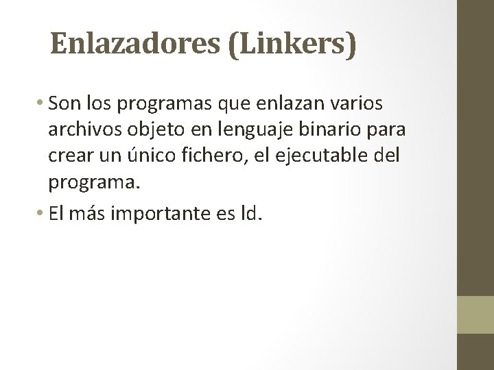 Enlazadores (Linkers) • Son los programas que enlazan varios archivos objeto en lenguaje binario