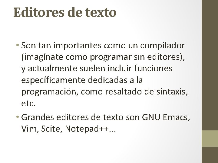 Editores de texto • Son tan importantes como un compilador (imagínate como programar sin