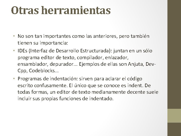 Otras herramientas • No son tan importantes como las anteriores, pero también tienen su