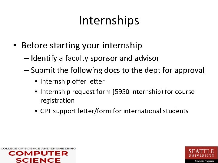 Internships • Before starting your internship – Identify a faculty sponsor and advisor – Internships • Before starting your internship – Identify a faculty sponsor and advisor –