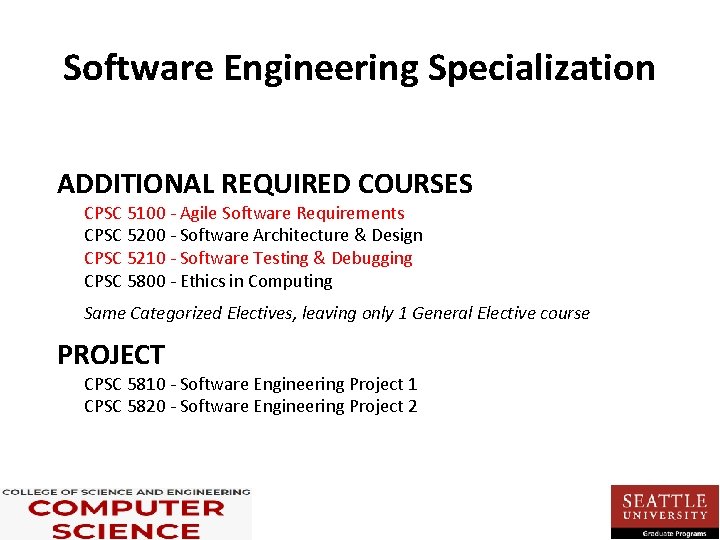 Software Engineering Specialization ADDITIONAL REQUIRED COURSES CPSC 5100 - Agile Software Requirements CPSC 5200 Software Engineering Specialization ADDITIONAL REQUIRED COURSES CPSC 5100 - Agile Software Requirements CPSC 5200