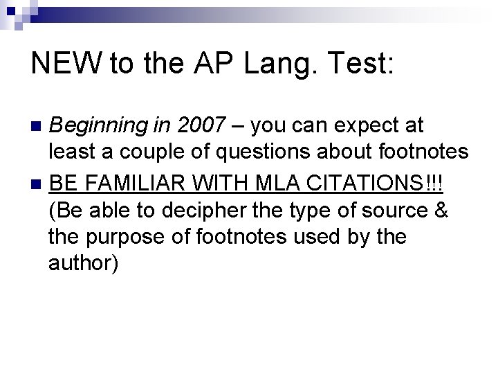 NEW to the AP Lang. Test: Beginning in 2007 – you can expect at