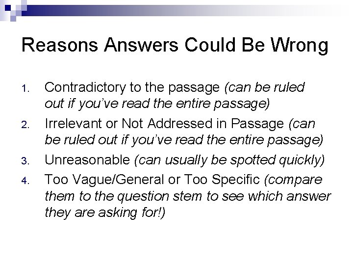 Reasons Answers Could Be Wrong 1. 2. 3. 4. Contradictory to the passage (can