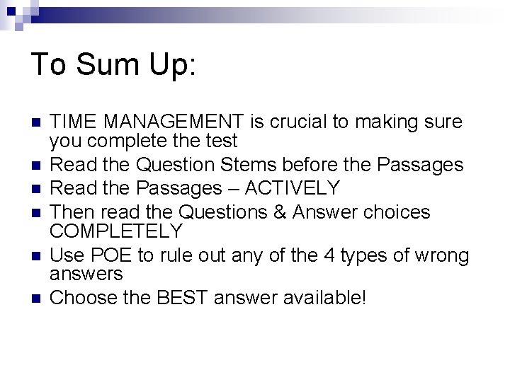To Sum Up: n n n TIME MANAGEMENT is crucial to making sure you